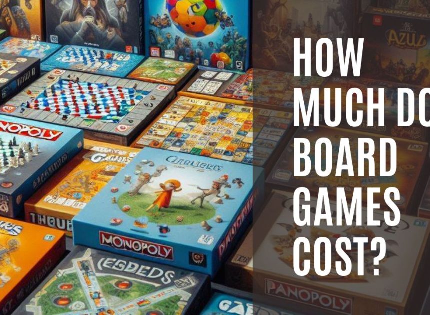 How Much Do Board Games Cost? A Guide to Pricing and Affordability