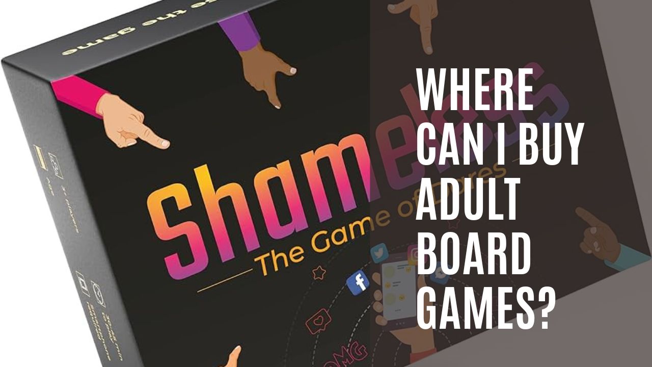 Where to Find Adult Board Games: A Guide for the Fun-Seeking Adults